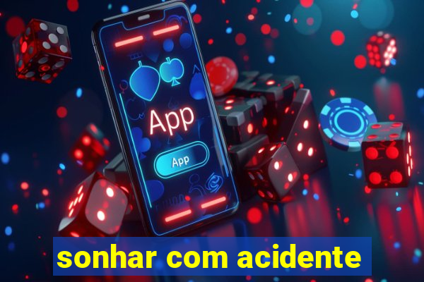 sonhar com acidente